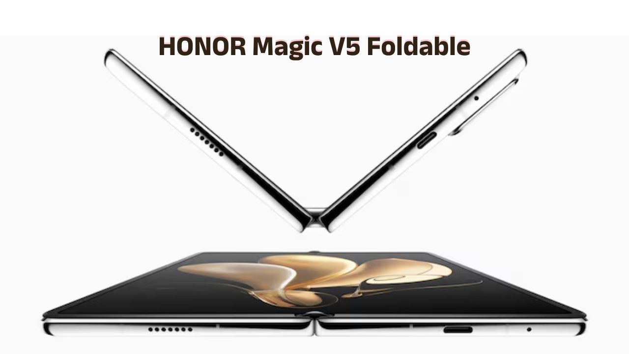HONOR Magic V5 Foldable धमाके के साथ होगा लॉन्च – जानें तारीख और कमाल के फीचर्स!